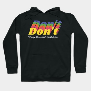 Don't Worry, Chocolate's the Solution Hoodie